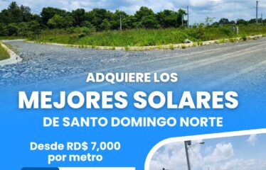 COMPRA TU SOLAR EN SANTO DOMINGO NORTE DESDE 135 MT² CON FACILIDADES